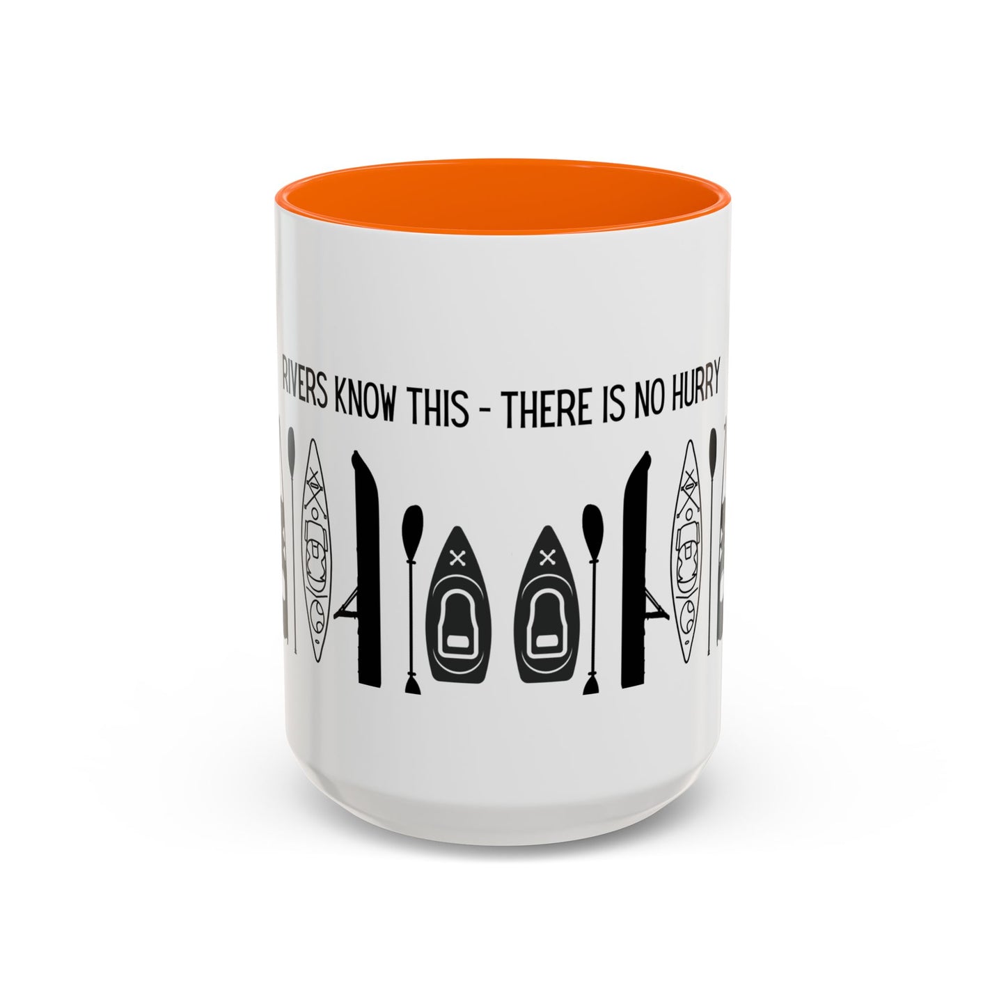 Kayaking Coffee Mug — Rivers Know This There Is No Hurry | 11oz & 15oz Many Colors