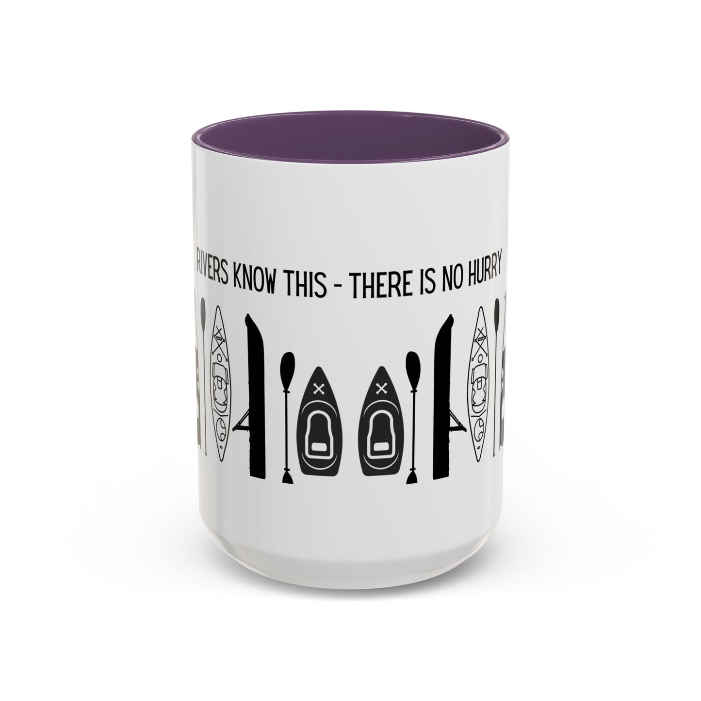 Kayaking Coffee Mug — Rivers Know This There Is No Hurry | 11oz & 15oz Many Colors
