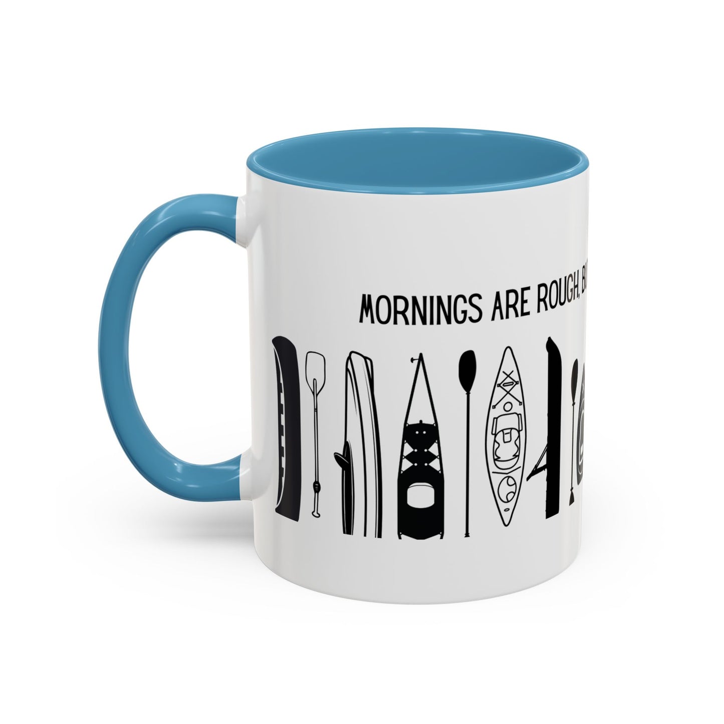 Kayaking Coffee Mug — Mornings Are Rough But Kayaking Makes It Easier | 11oz & 15oz Many Colors