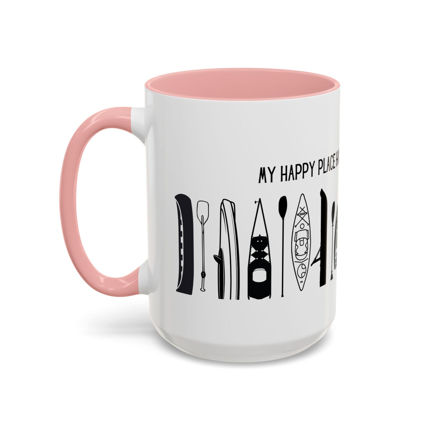 Kayaking Coffee Mug — My Happy Place Has a Paddle and No Wi-Fi | 11oz & 15oz Many Colors