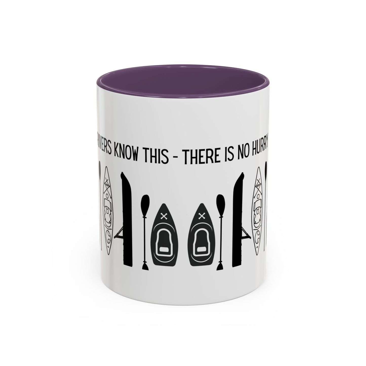Kayaking Coffee Mug — Rivers Know This There Is No Hurry | 11oz & 15oz Many Colors