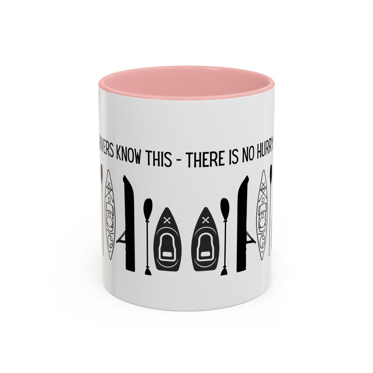 Kayaking Coffee Mug — Rivers Know This There Is No Hurry | 11oz & 15oz Many Colors