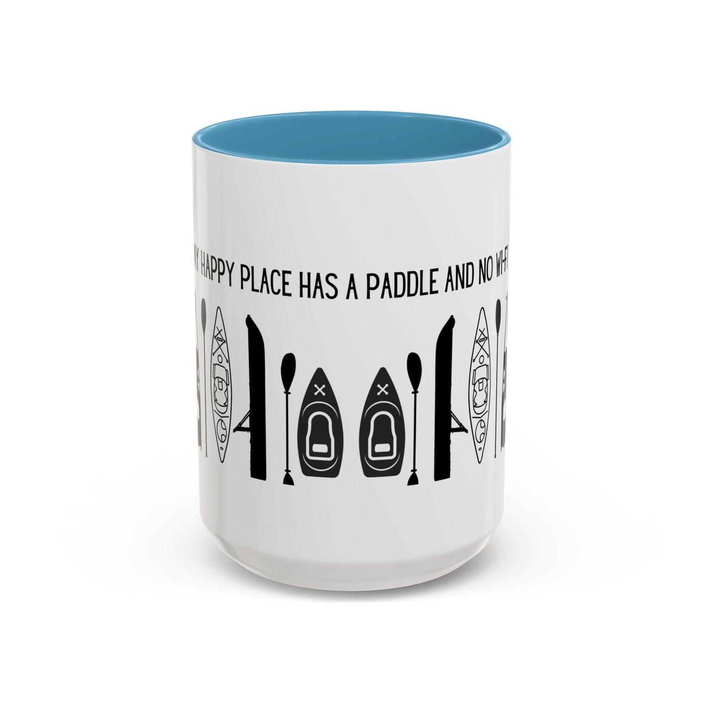 Kayaking Coffee Mug — My Happy Place Has a Paddle and No Wi-Fi | 11oz & 15oz Many Colors