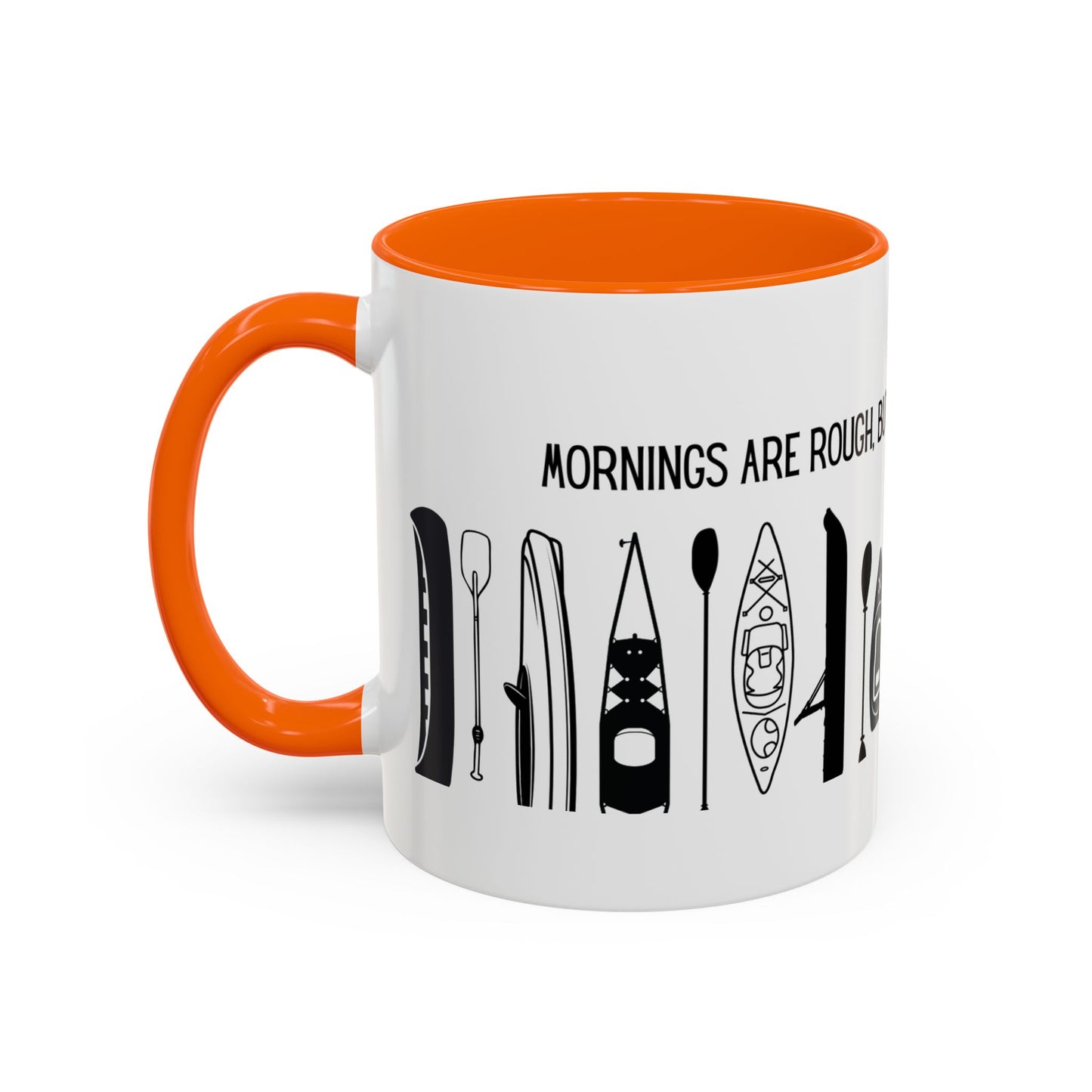 Kayaking Coffee Mug — Mornings Are Rough But Kayaking Makes It Easier | 11oz & 15oz Many Colors