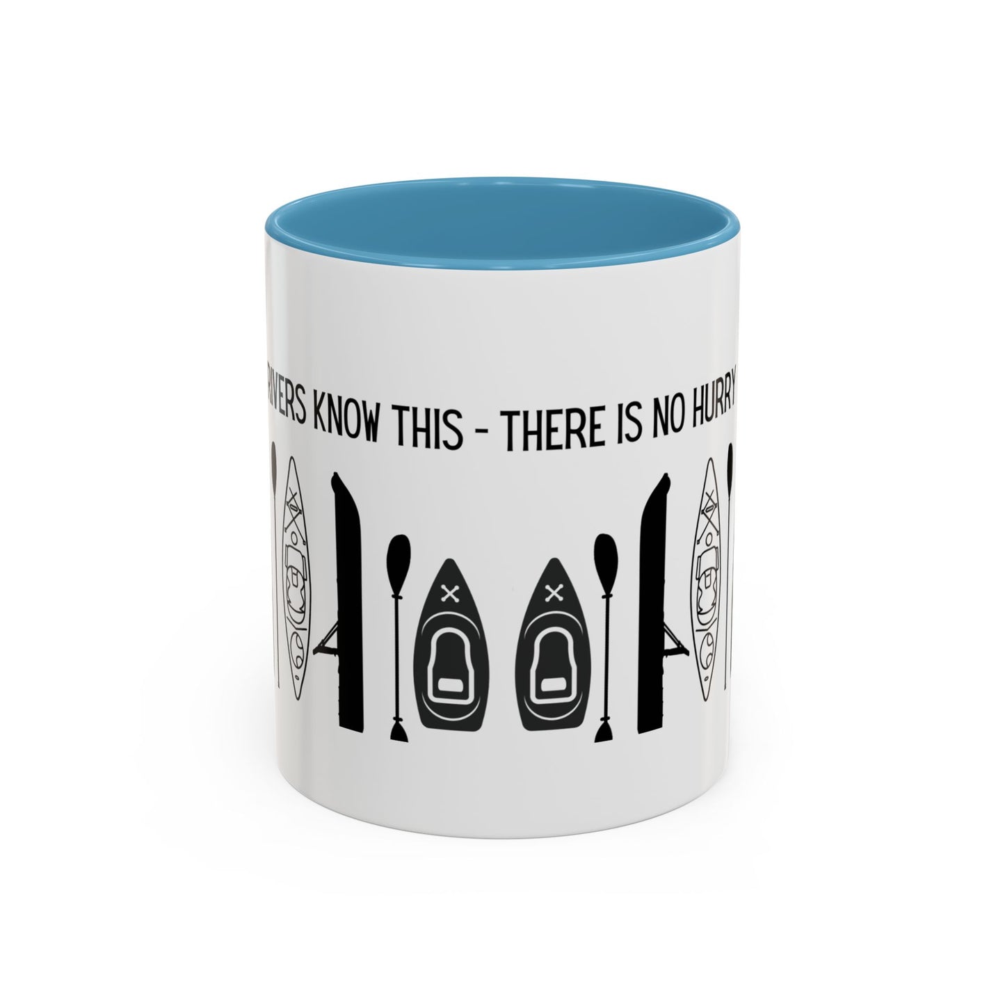 Kayaking Coffee Mug — Rivers Know This There Is No Hurry | 11oz & 15oz Many Colors