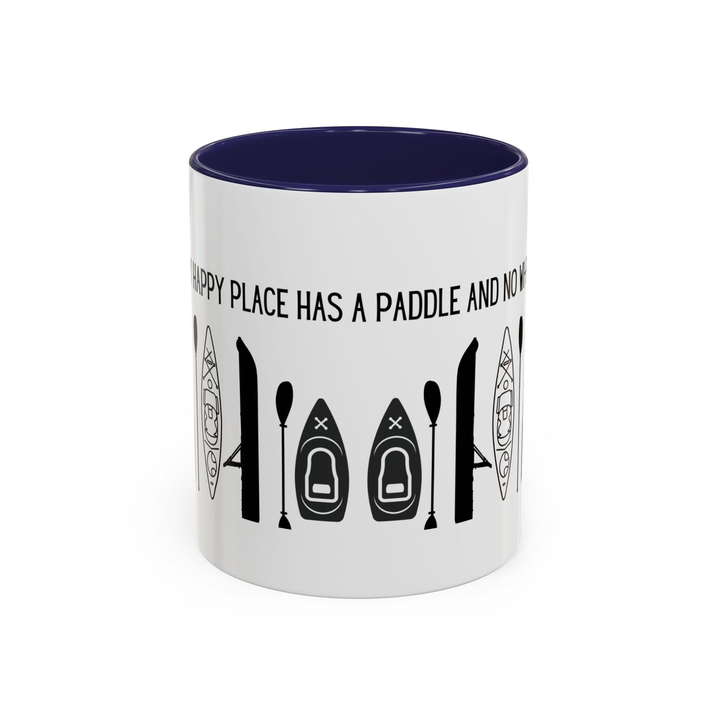 Kayaking Coffee Mug — My Happy Place Has a Paddle and No Wi-Fi | 11oz & 15oz Many Colors