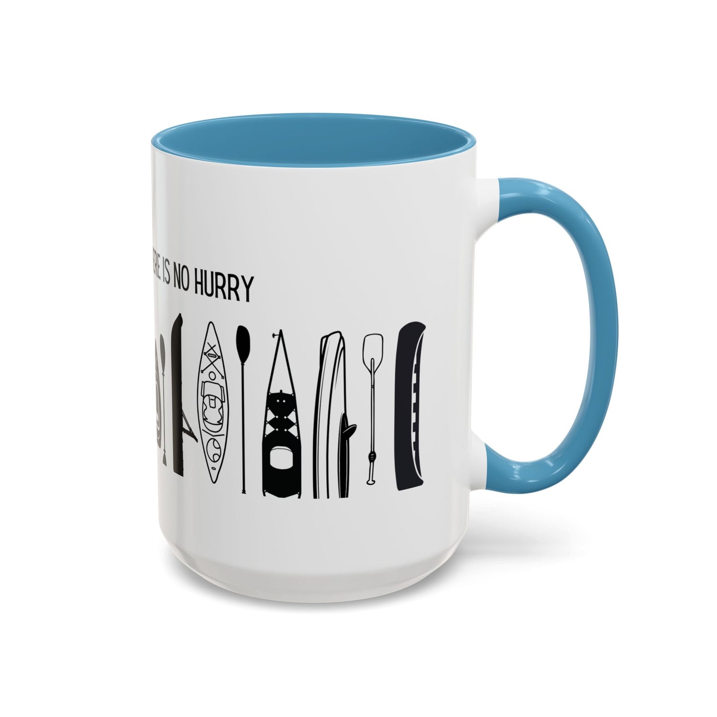 Kayaking Coffee Mug — Rivers Know This There Is No Hurry | 11oz & 15oz Many Colors