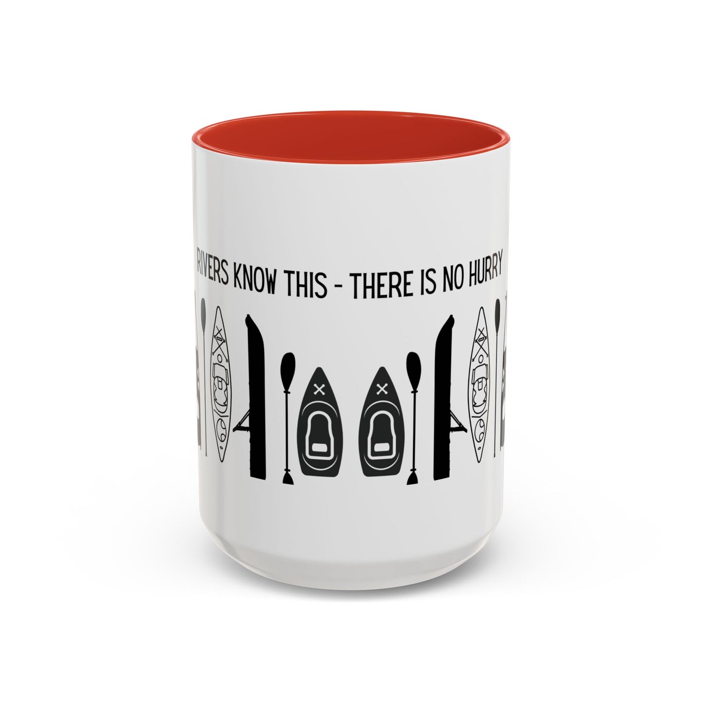 Kayaking Coffee Mug — Rivers Know This There Is No Hurry | 11oz & 15oz Many Colors