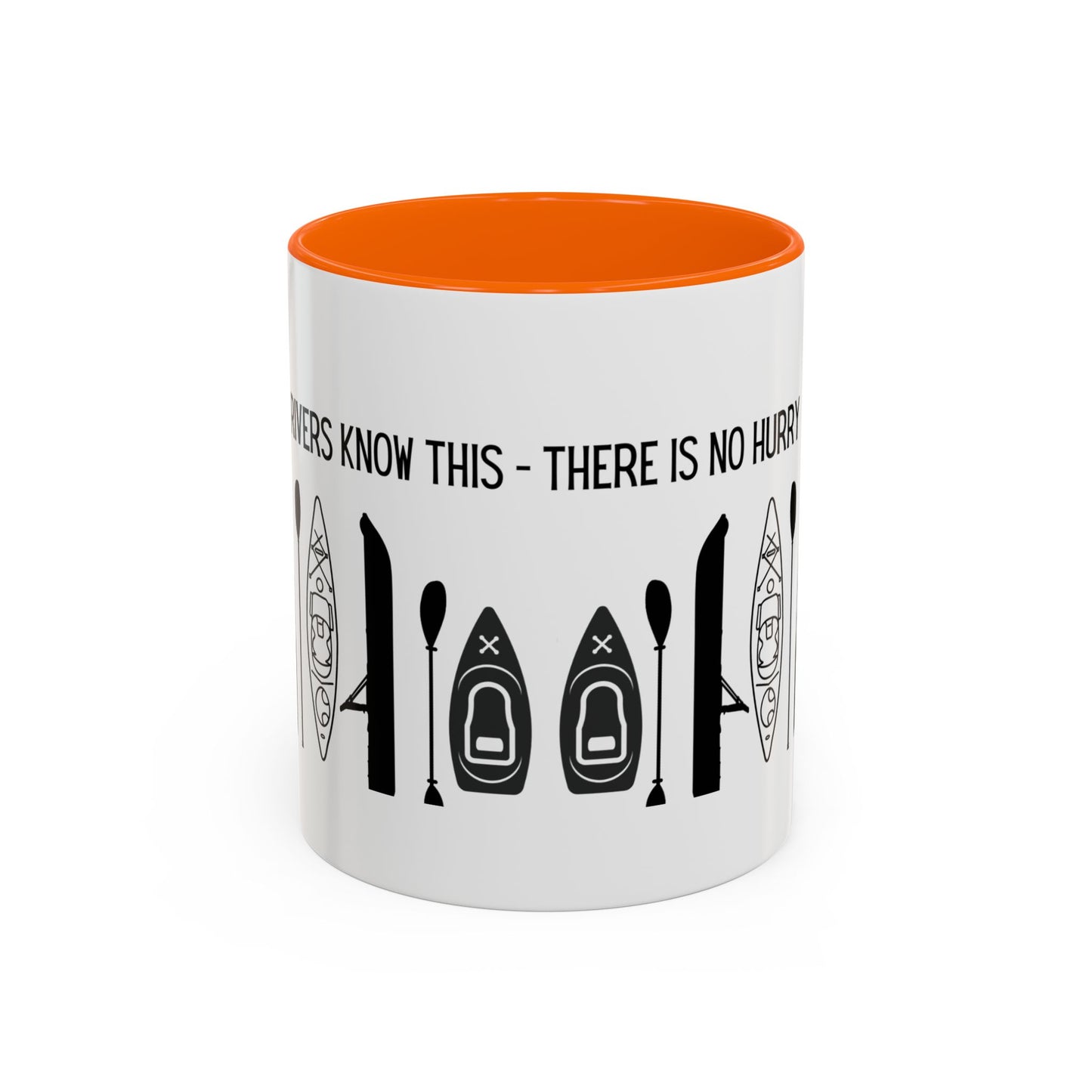 Kayaking Coffee Mug — Rivers Know This There Is No Hurry | 11oz & 15oz Many Colors