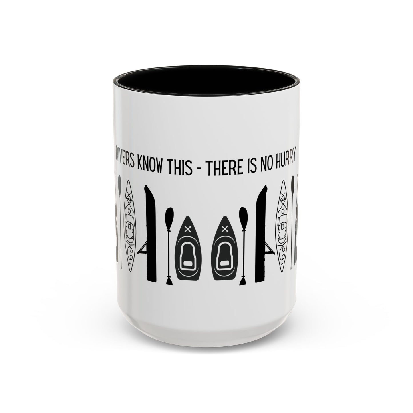Kayaking Coffee Mug — Rivers Know This There Is No Hurry | 11oz & 15oz Many Colors