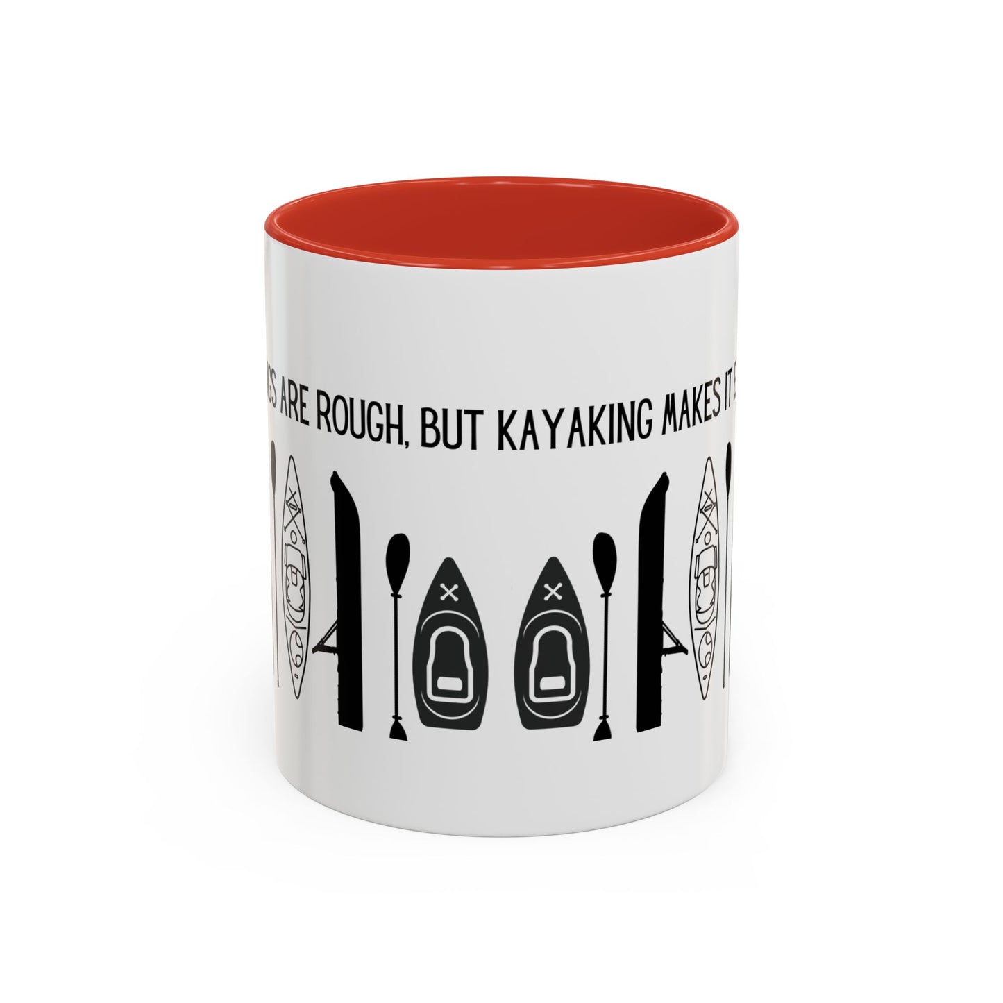 Kayaking Coffee Mug — Mornings Are Rough But Kayaking Makes It Easier | 11oz & 15oz Many Colors