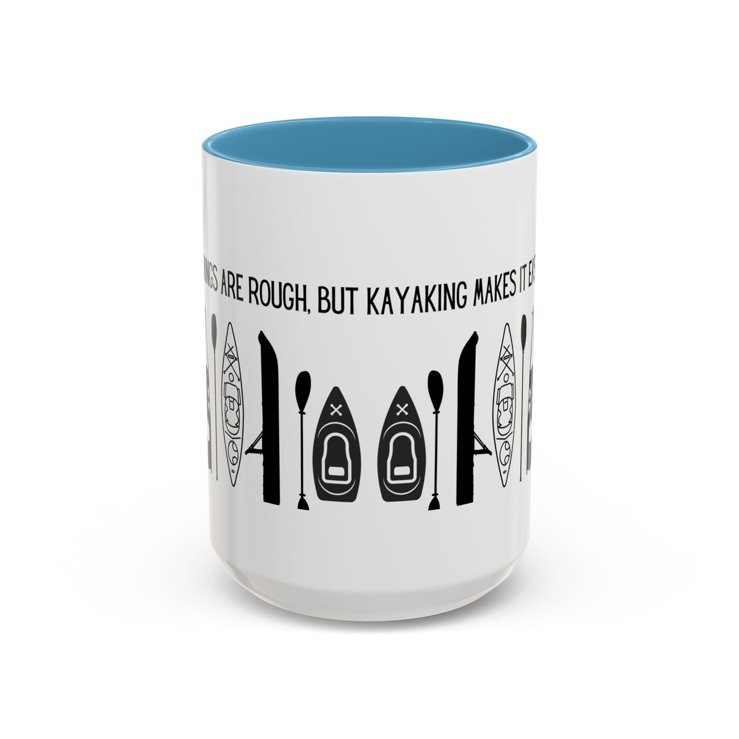 Kayaking Coffee Mug — Mornings Are Rough But Kayaking Makes It Easier | 11oz & 15oz Many Colors