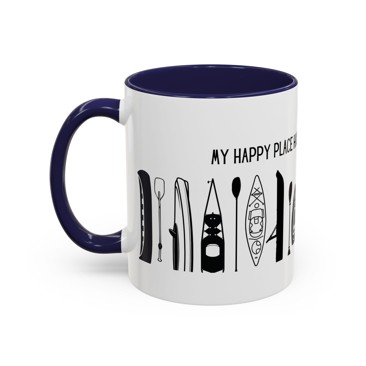 Kayaking Coffee Mug — My Happy Place Has a Paddle and No Wi-Fi | 11oz & 15oz Many Colors