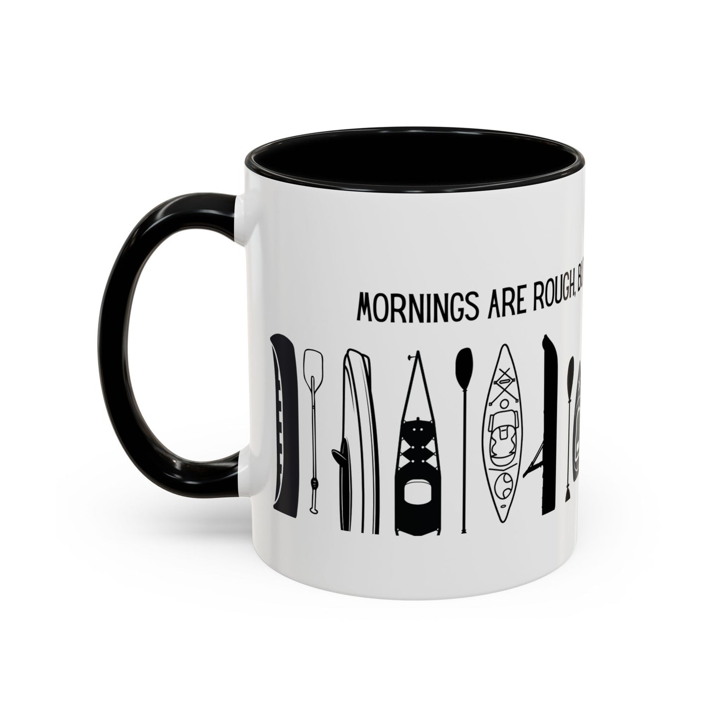 Kayaking Coffee Mug — Mornings Are Rough But Kayaking Makes It Easier | 11oz & 15oz Many Colors