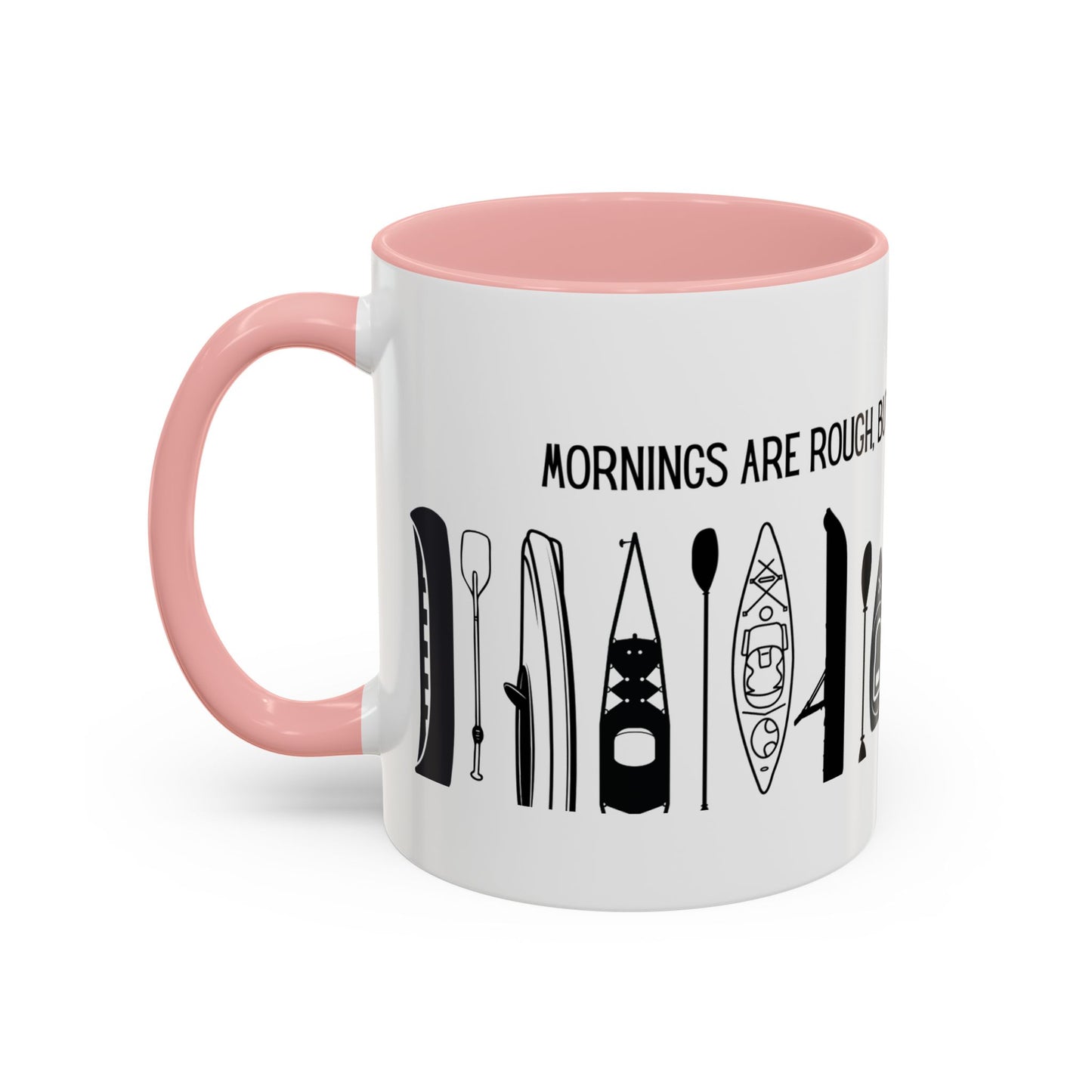Kayaking Coffee Mug — Mornings Are Rough But Kayaking Makes It Easier | 11oz & 15oz Many Colors