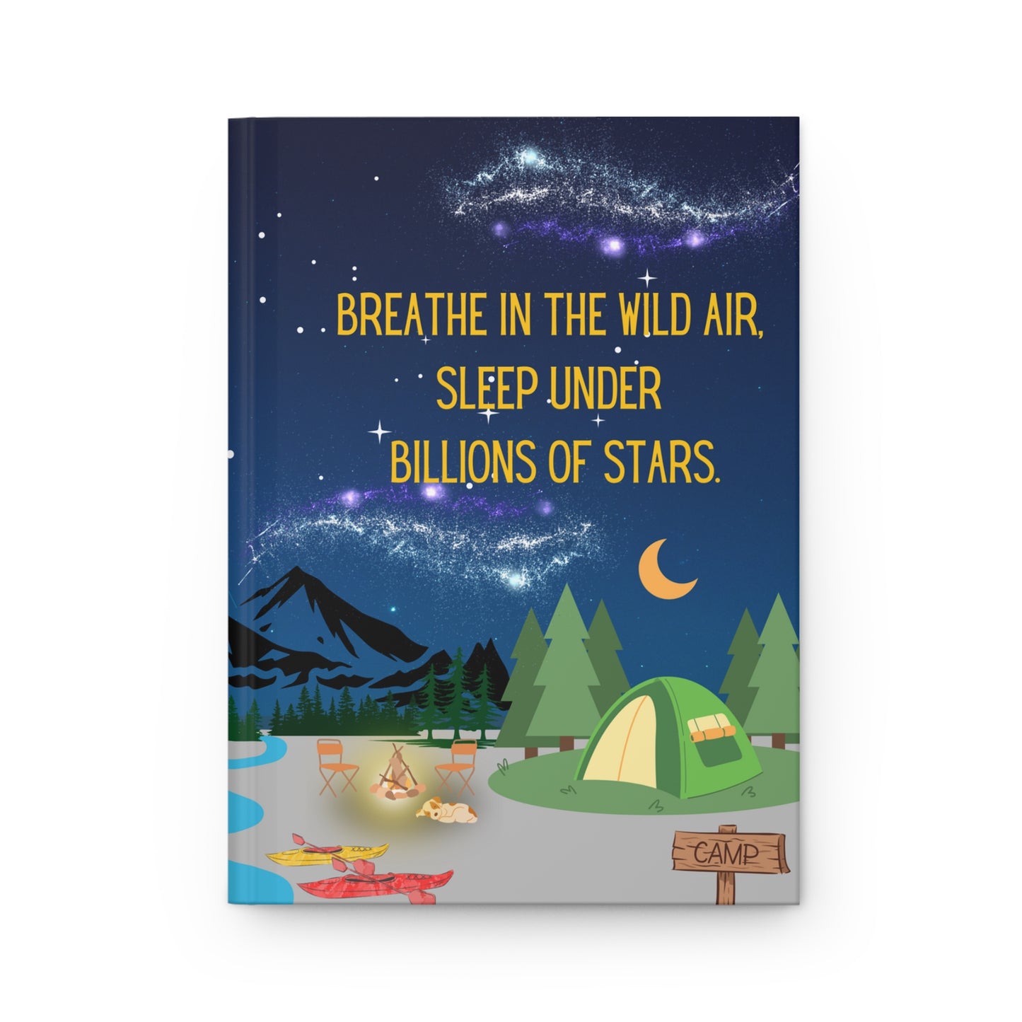 Camping Hardcover Lined Journal - Breathe in the wild air, sleep under billions of stars.