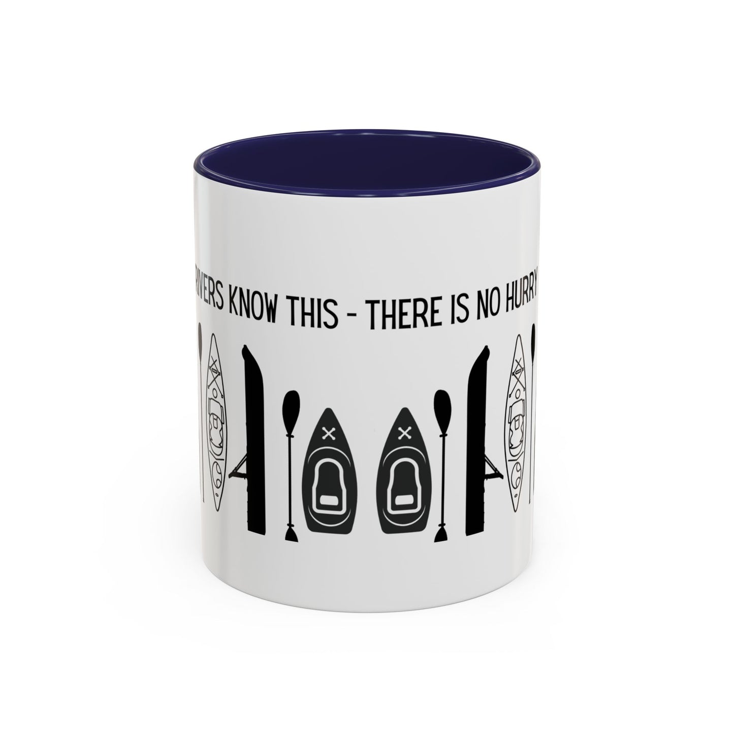 Kayaking Coffee Mug — Rivers Know This There Is No Hurry | 11oz & 15oz Many Colors