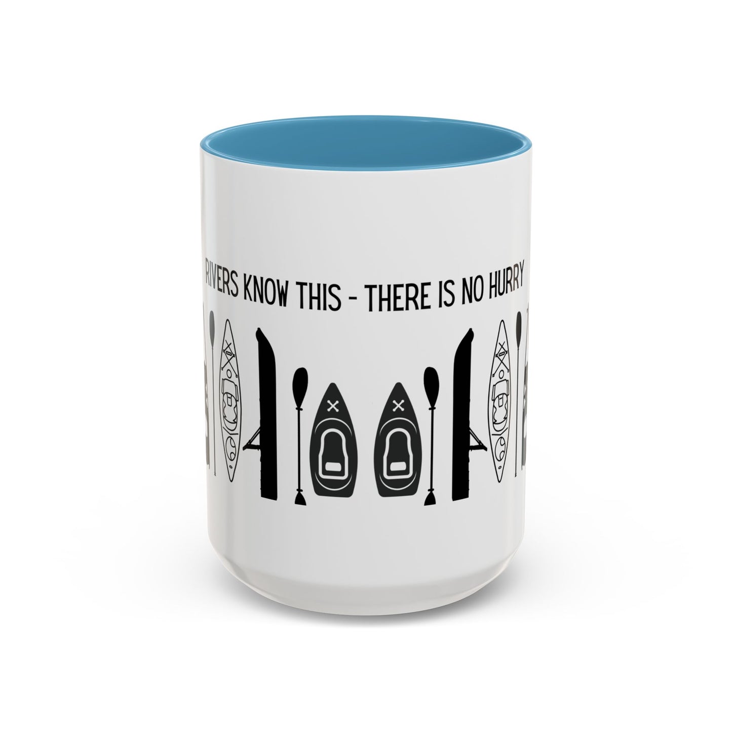 Kayaking Coffee Mug — Rivers Know This There Is No Hurry | 11oz & 15oz Many Colors
