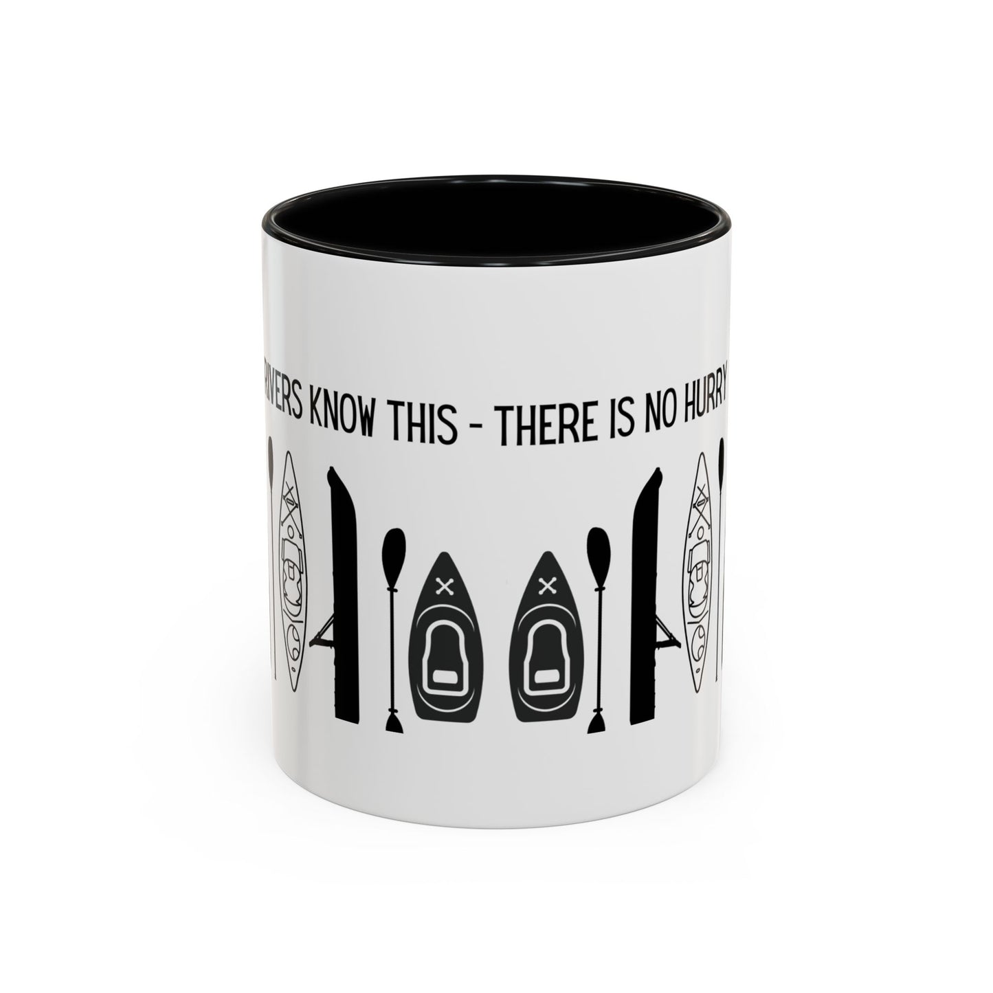 Kayaking Coffee Mug — Rivers Know This There Is No Hurry | 11oz & 15oz Many Colors